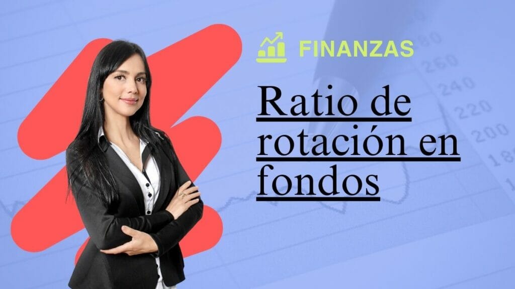 Qué es el ratio de rotación en fondos