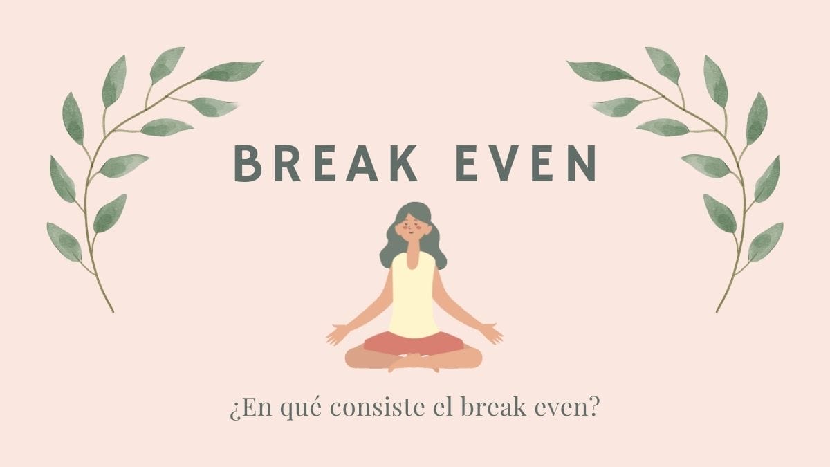 ¿Qué es el Break Even o punto de equilibrio?