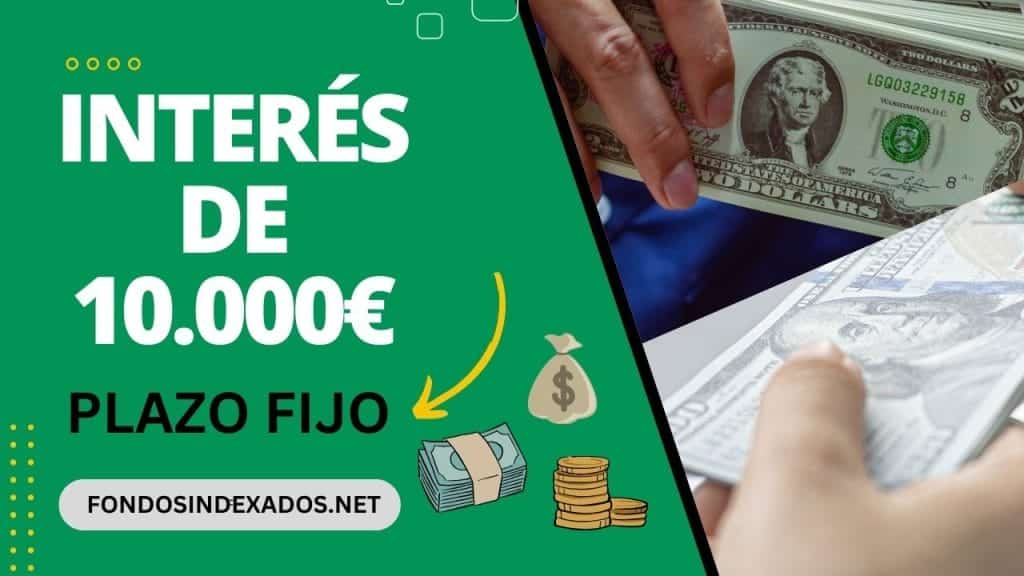 Cuál es el interés de 10.000 euros a plazo fijo
