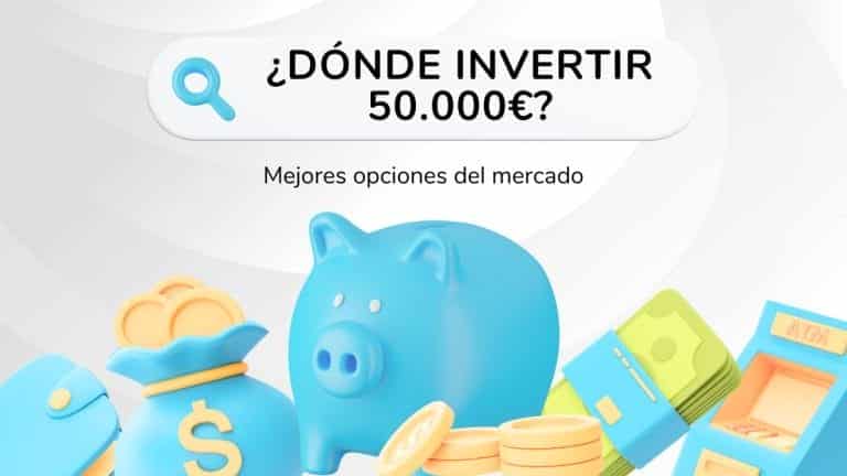 Dónde invertir 50000 euros de forma segura