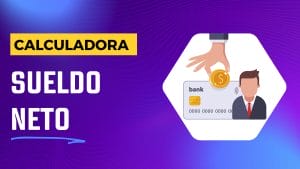 Calculadora sueldo neto