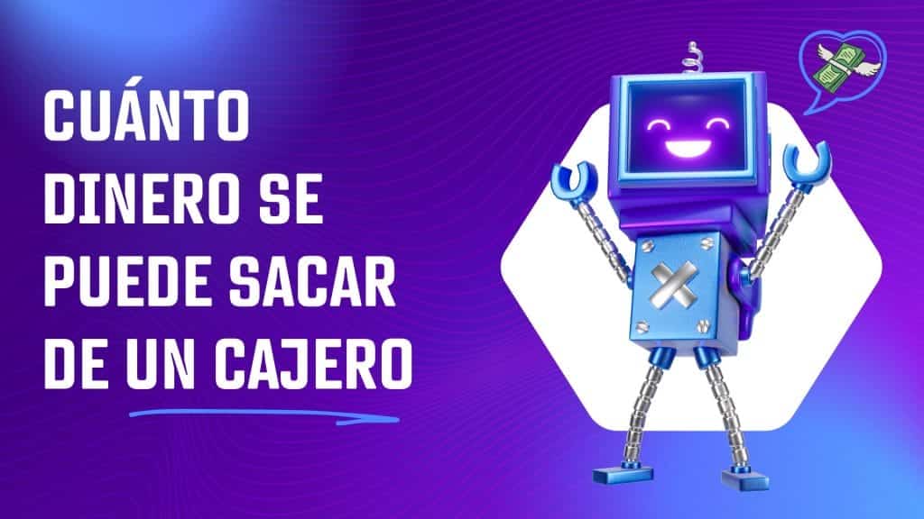 Cuánto dinero se puede sacar de un cajero automático